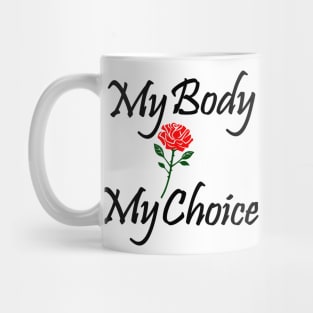 Best design My body my choice Mug